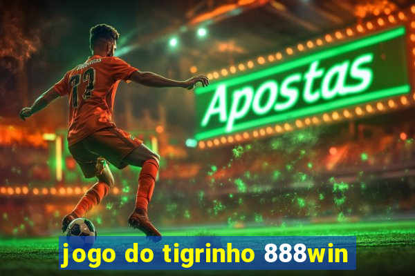 jogo do tigrinho 888win